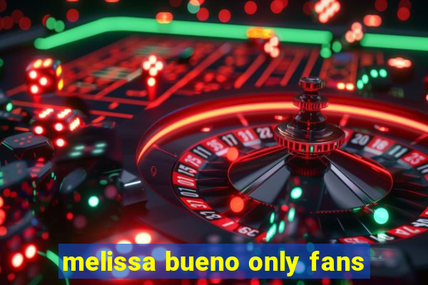 melissa bueno only fans